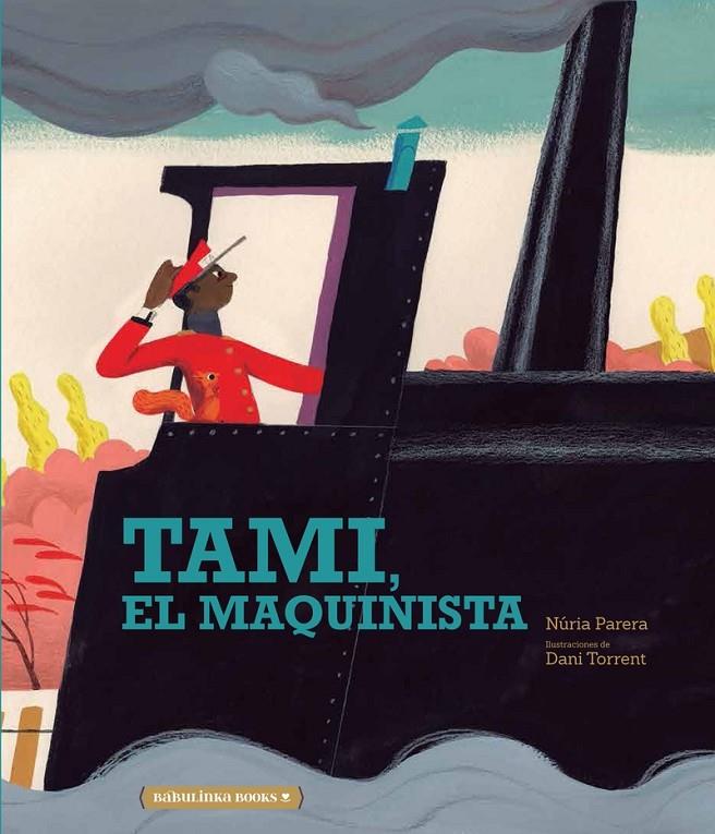 TAMI, EL MAQUINISTA | 9788412080766 | PARERA, NÚRIA | Galatea Llibres | Llibreria online de Reus, Tarragona | Comprar llibres en català i castellà online