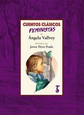 CUENTOS CLáSICOS FEMINISTAS | 9788417241070 | VALLVEY, ÁNGELA | Galatea Llibres | Llibreria online de Reus, Tarragona | Comprar llibres en català i castellà online