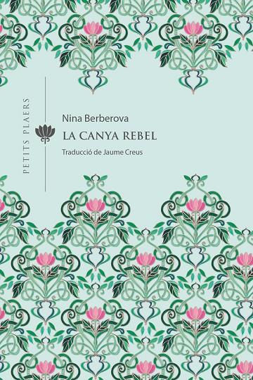 LA CANYA REBEL | 9788418908309 | BERBEROVA, NINA | Galatea Llibres | Llibreria online de Reus, Tarragona | Comprar llibres en català i castellà online