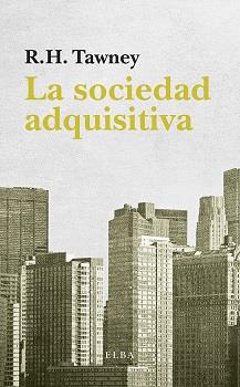 LA SOCIEDAD ADQUISITIVA | 9788494552410 | TAWNEY, R.H. | Galatea Llibres | Llibreria online de Reus, Tarragona | Comprar llibres en català i castellà online