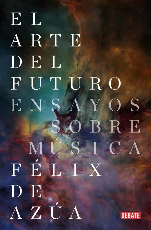 EL ARTE DEL FUTURO | 9788418056079 | DE AZÚA, FÉLIX | Galatea Llibres | Llibreria online de Reus, Tarragona | Comprar llibres en català i castellà online