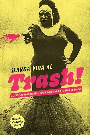 LARGA VIDA AL TRASH! | 9788412653526 | PARRA, JAVIER | Galatea Llibres | Llibreria online de Reus, Tarragona | Comprar llibres en català i castellà online