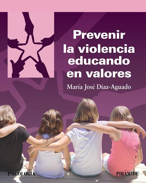 PREVENIR LA VIOLENCIA EDUCANDO EN VALORES | 9788436847482 | DÍAZ-AGUADO, MARÍA JOSÉ | Galatea Llibres | Llibreria online de Reus, Tarragona | Comprar llibres en català i castellà online