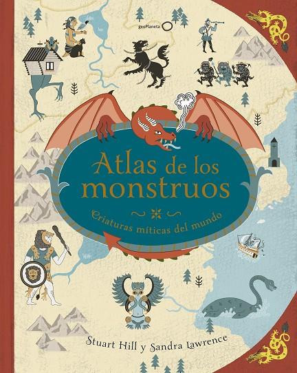 ATLAS DE LOS MONSTRUOS | 9788408180302 | LAWRENCE, SANDRA/HILL, STUART | Galatea Llibres | Llibreria online de Reus, Tarragona | Comprar llibres en català i castellà online