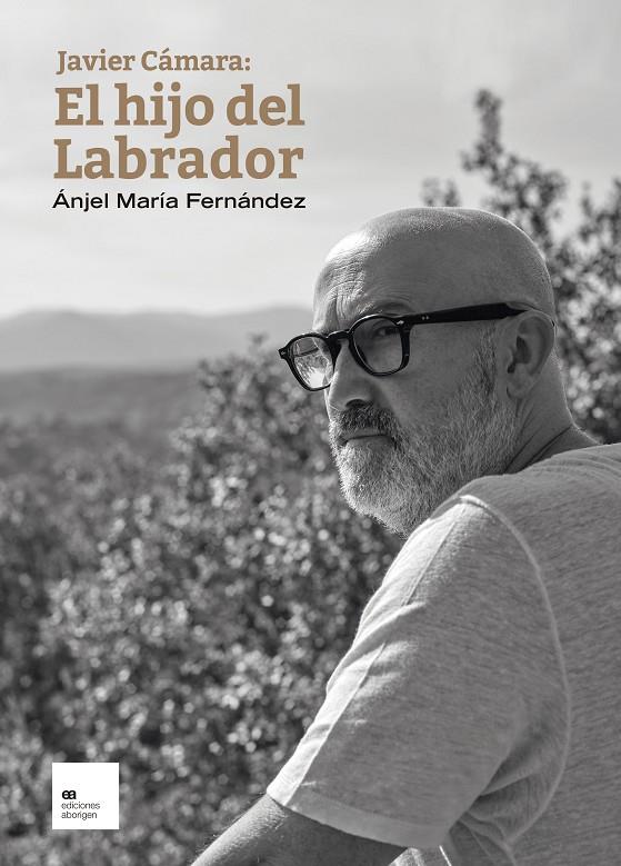 JAVIER CÁMARA: EL HIJO DEL LABRADOR | 9788419689009 | FERNÁNDEZ PASCUAL, ÁNJEL MARÍA | Galatea Llibres | Llibreria online de Reus, Tarragona | Comprar llibres en català i castellà online