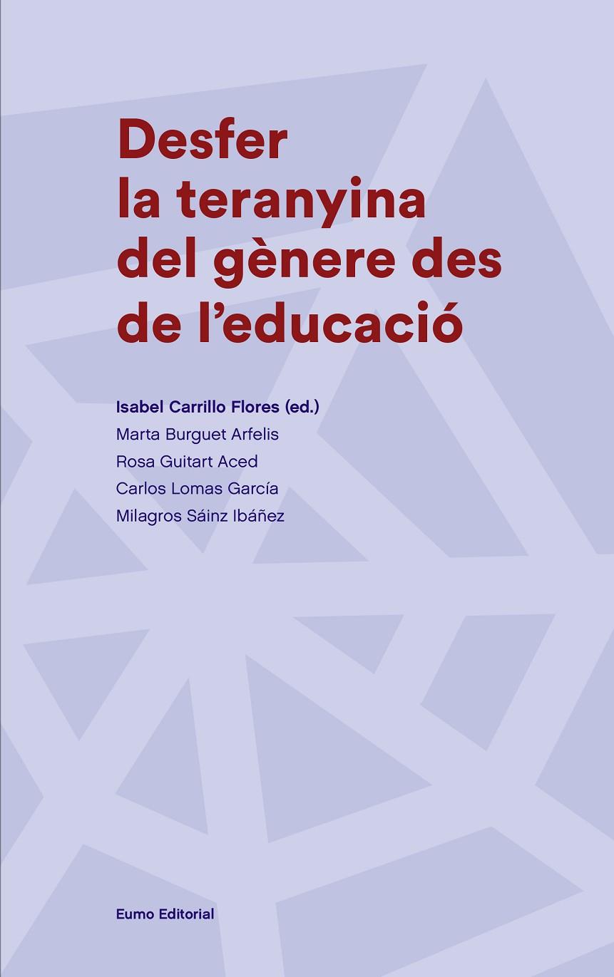 DESFER LA TERANYINA DEL GÈNERE DES DE L'EDUCACIÓ | 9788497665988 | CARRILLO FLORES, ISABEL/BURGUET ARFELIS, MARTA/GUITART ACED, ROSA/LOMAS GARCÍA, CARLOS/SÁINZ IBÁÑEZ, | Galatea Llibres | Llibreria online de Reus, Tarragona | Comprar llibres en català i castellà online