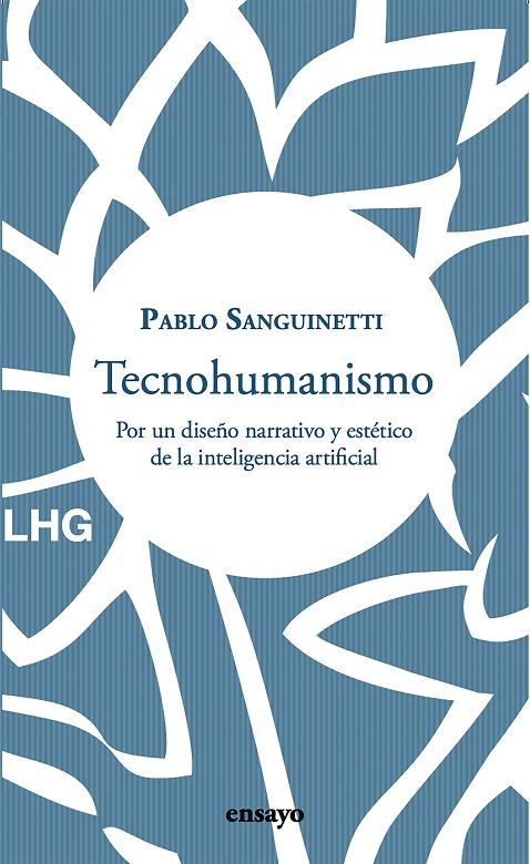 TECNOHUMANISMO | 9788418657375 | SANGUINETTI, PABLO | Galatea Llibres | Llibreria online de Reus, Tarragona | Comprar llibres en català i castellà online
