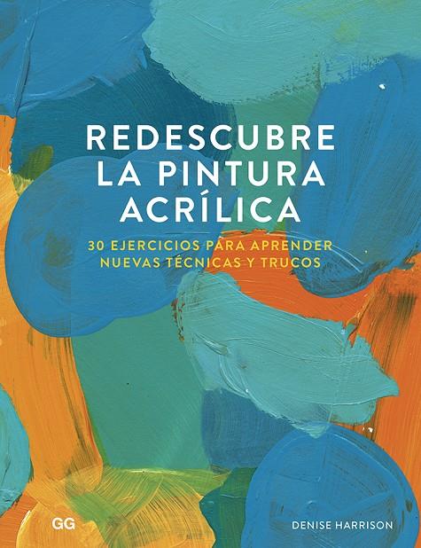 REDESCUBRE LA PINTURA ACRÍLICA | 9788425232114 | HARRISON, DENISE | Galatea Llibres | Llibreria online de Reus, Tarragona | Comprar llibres en català i castellà online