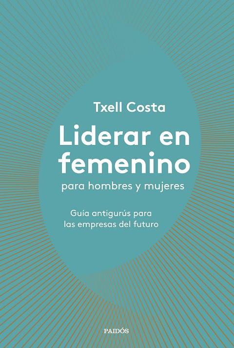 LIDERAR EN FEMENINO PARA HOMBRES Y MUJERES | 9788449335600 | COSTA, TXELL | Galatea Llibres | Llibreria online de Reus, Tarragona | Comprar llibres en català i castellà online
