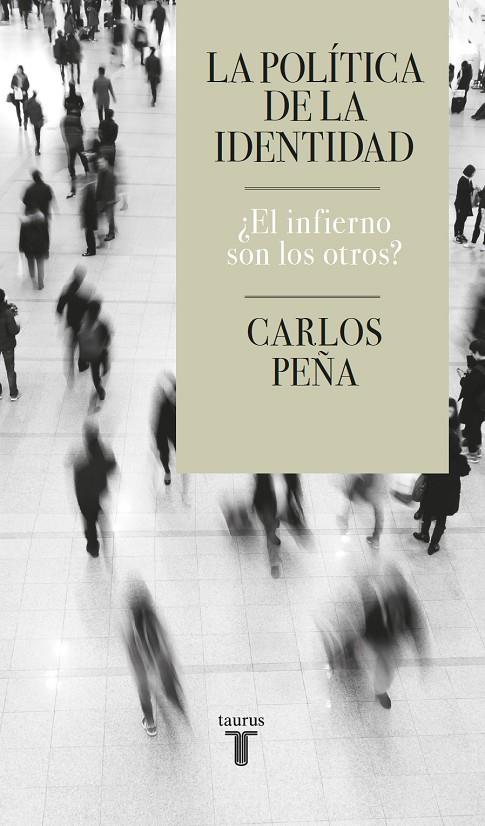 LA POLÍTICA DE LA IDENTIDAD | 9788430624935 | PEÑA, CARLOS | Galatea Llibres | Llibreria online de Reus, Tarragona | Comprar llibres en català i castellà online