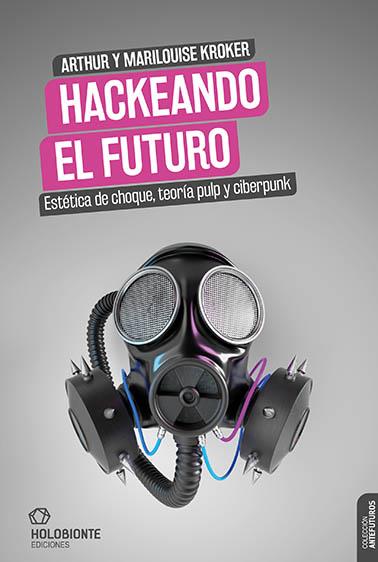 HACKEANDO EL FUTURO | 9788412317091 | KROKER, ARTHUR Y MARILOUISE | Galatea Llibres | Llibreria online de Reus, Tarragona | Comprar llibres en català i castellà online