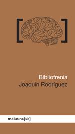BIBLIOFRENIA | 9788496614864 | RODRÍGUEZ, JOAQUIN | Galatea Llibres | Librería online de Reus, Tarragona | Comprar libros en catalán y castellano online