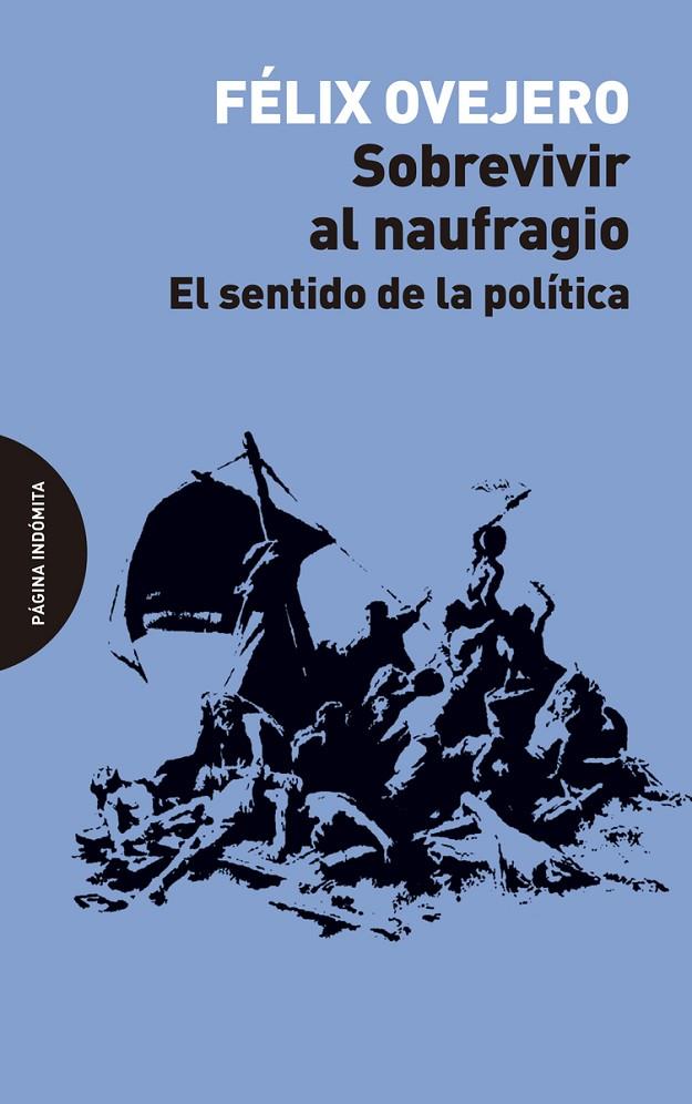 SOBREVIVIR AL NAUFRAGIO | 9788494999253 | OVEJERO LUCAS, FÉLIX | Galatea Llibres | Llibreria online de Reus, Tarragona | Comprar llibres en català i castellà online