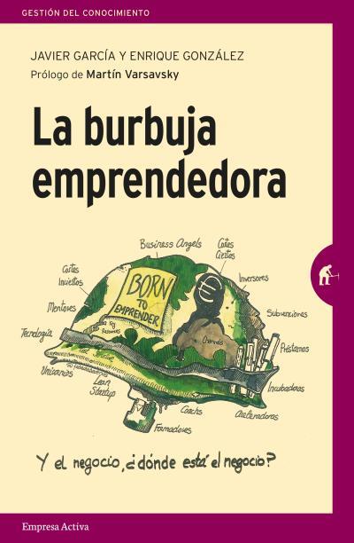 LA BURBUJA EMPRENDEDORA | 9788492921805 | GARCÍA, JAVIER/GONZÁLEZ ARBUÉS, ENRIQUE | Galatea Llibres | Llibreria online de Reus, Tarragona | Comprar llibres en català i castellà online