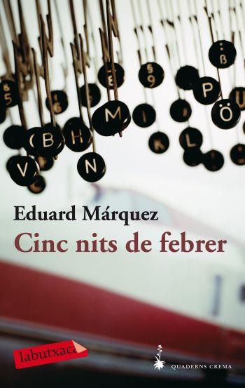 CINC NITS DE FEBRER | 9788492549818 | MARQUEZ, EDUARD | Galatea Llibres | Llibreria online de Reus, Tarragona | Comprar llibres en català i castellà online