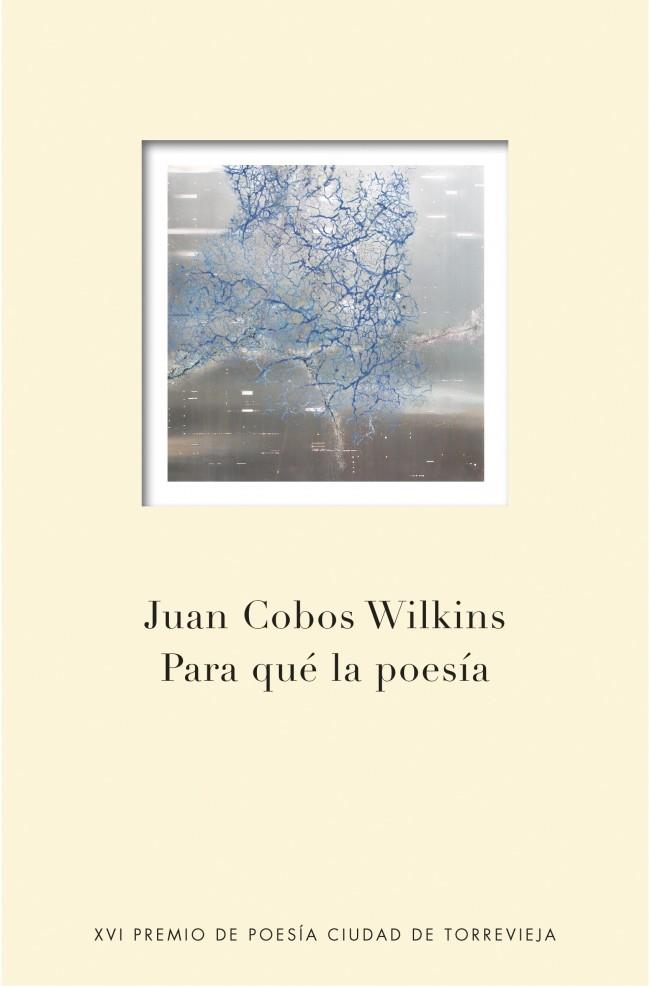 PARA QUÉ LA POESÍA | 9788401347696 | COBOS WILKINS, JUAN | Galatea Llibres | Llibreria online de Reus, Tarragona | Comprar llibres en català i castellà online