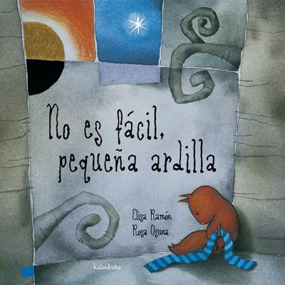 NO ES FACIL, PEQUEÑA ARDILLA | 9788484642022 | RAMON, ELISA | Galatea Llibres | Llibreria online de Reus, Tarragona | Comprar llibres en català i castellà online