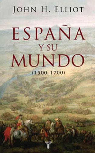 ESPAÑA Y SU MUNDO, 1500-1700 | 9788430606351 | ELLIOTT, JOHN H. (1930- ) | Galatea Llibres | Llibreria online de Reus, Tarragona | Comprar llibres en català i castellà online