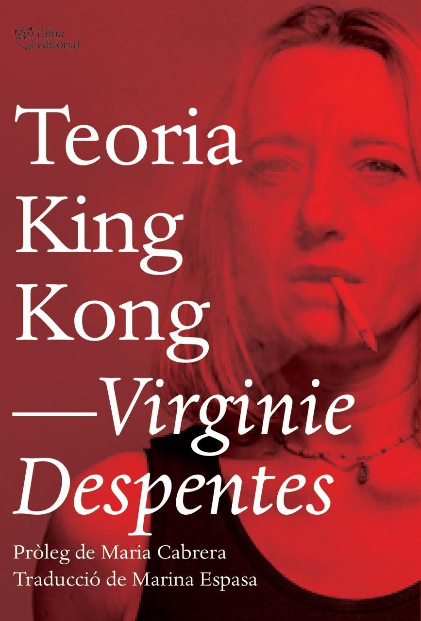 TEORIA KING KONG | 9788494782916 | DESPENTES, VIRGINIE | Galatea Llibres | Llibreria online de Reus, Tarragona | Comprar llibres en català i castellà online