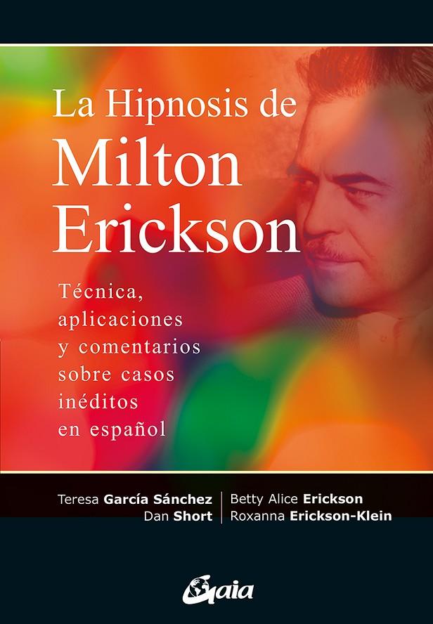 LA HIPNOSIS DE MILTON ERICKSON | 9788411080415 | ERICKSON, BETTY ALICE/ERICKSON-KLEIN, ROXANNA/GARCÍA SÁNCHEZ, TERESA/SHORT, DAN | Galatea Llibres | Llibreria online de Reus, Tarragona | Comprar llibres en català i castellà online