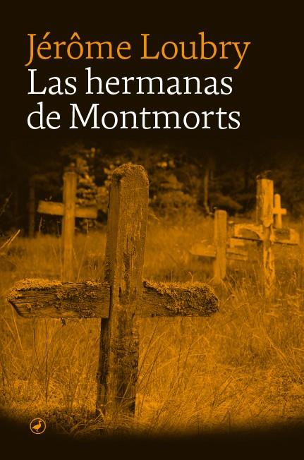 LAS HERMANAS DE MONTMORTS | 9788418800412 | LOUBRY, JEROME | Galatea Llibres | Llibreria online de Reus, Tarragona | Comprar llibres en català i castellà online