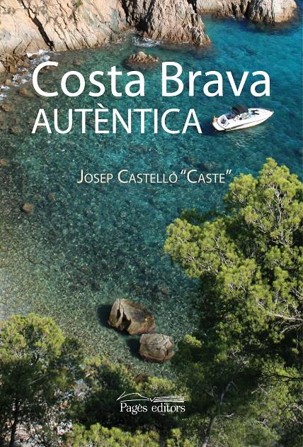 COSTA BRAVA AUTENTICA | 9788497798068 | CASTELLO, JOSEP | Galatea Llibres | Llibreria online de Reus, Tarragona | Comprar llibres en català i castellà online