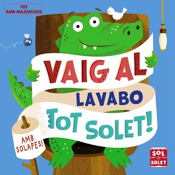 VAIG AL LAVABO TOT SOLET! | 9788499062617 | MUNRO, FIONA | Galatea Llibres | Llibreria online de Reus, Tarragona | Comprar llibres en català i castellà online