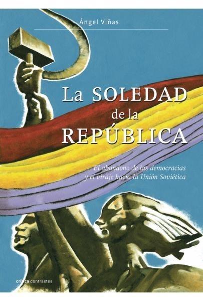 SOLEDAD DE LA REPÚBLICA | 9788498920970 | VIÑAS, ÁNGEL | Galatea Llibres | Llibreria online de Reus, Tarragona | Comprar llibres en català i castellà online