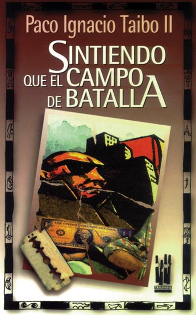SINTIENDO QUE EL CAMPO DE BATALLA | 9788481360608 | TAIBO II, PACO IGNACIO | Galatea Llibres | Llibreria online de Reus, Tarragona | Comprar llibres en català i castellà online