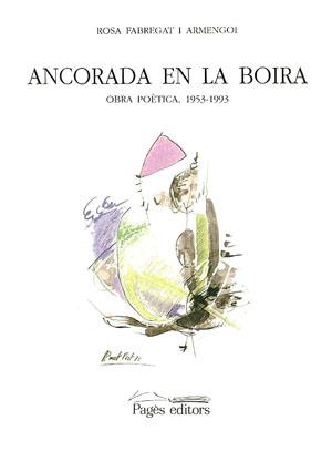 ANCORADA EN LA BOIRA. OBRA POÈTICA (1953-1993) | 9788479351984 | FABREGAT, ROSA | Galatea Llibres | Llibreria online de Reus, Tarragona | Comprar llibres en català i castellà online