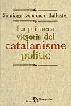 PRIMERA VICTORIA DEL CATALANISME POLITIC, LA | 9788473068000 | IZQUIERDO BALLESTER, SANTIAGO | Galatea Llibres | Llibreria online de Reus, Tarragona | Comprar llibres en català i castellà online