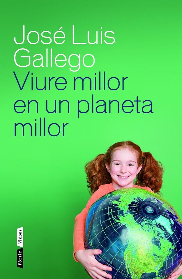 VIURE MILLOR EN UN PLANETA MILLOR | 9788498092615 | GALLEGO, JOSE LUIS | Galatea Llibres | Llibreria online de Reus, Tarragona | Comprar llibres en català i castellà online