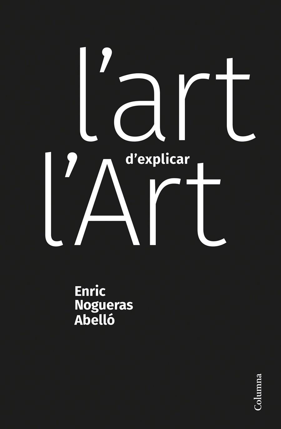 L'ART D'EXPLICAR L'ART | 9788466428453 | NOGUERAS ABELLÓ, ENRIC | Galatea Llibres | Llibreria online de Reus, Tarragona | Comprar llibres en català i castellà online