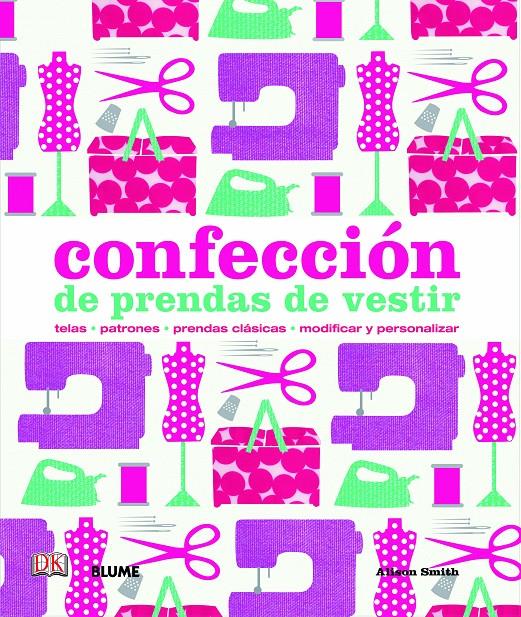CONFECCIÓN DE PRENDAS DE VESTIR | 9788498017205 | SMITH, ALISON | Galatea Llibres | Llibreria online de Reus, Tarragona | Comprar llibres en català i castellà online