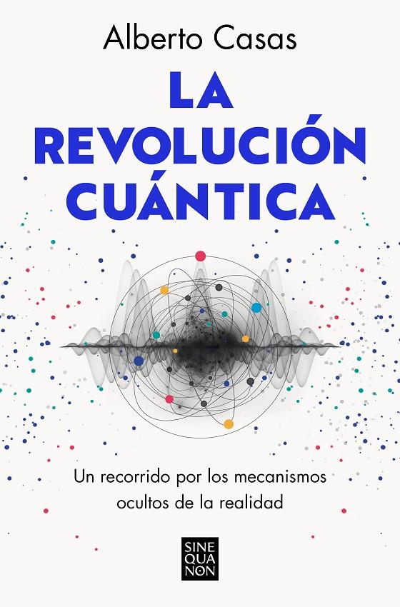 LA REVOLUCIÓN CUÁNTICA | 9788466672634 | CASAS, ALBERTO | Galatea Llibres | Llibreria online de Reus, Tarragona | Comprar llibres en català i castellà online
