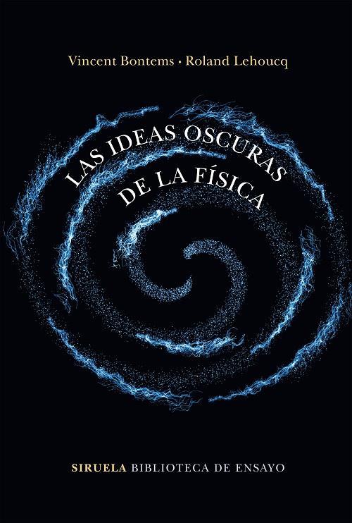 LAS IDEAS OSCURAS DE LA FÍSICA | 9788417860202 | BONTEMS, VINCENT/LEHOUCQ, ROLAND | Galatea Llibres | Llibreria online de Reus, Tarragona | Comprar llibres en català i castellà online