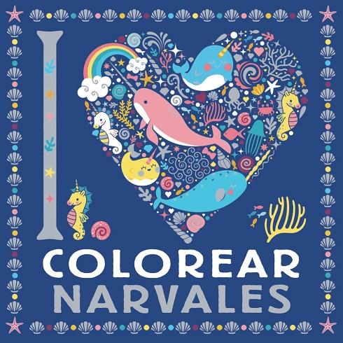 I LOVE COLOREAR NARVALES | 9788469628744 | VARIOS AUTORES | Galatea Llibres | Llibreria online de Reus, Tarragona | Comprar llibres en català i castellà online