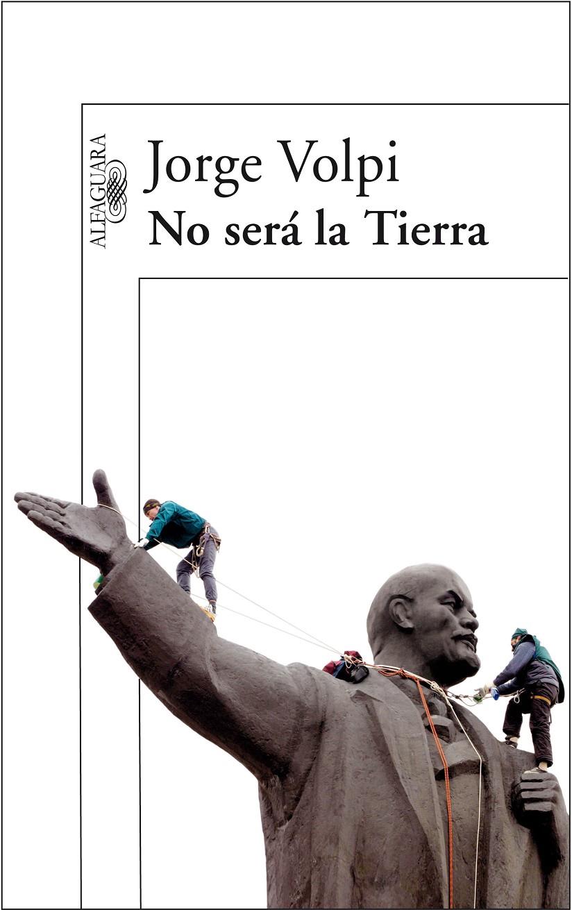 NO SERA LA TIERRA | 9788420470566 | VOLPI, JORGE (1968- ) | Galatea Llibres | Llibreria online de Reus, Tarragona | Comprar llibres en català i castellà online