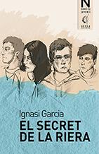 EL SECRET DE LA RIERA | 9788494785788 | GARCIA BARBA, IGNASI | Galatea Llibres | Llibreria online de Reus, Tarragona | Comprar llibres en català i castellà online