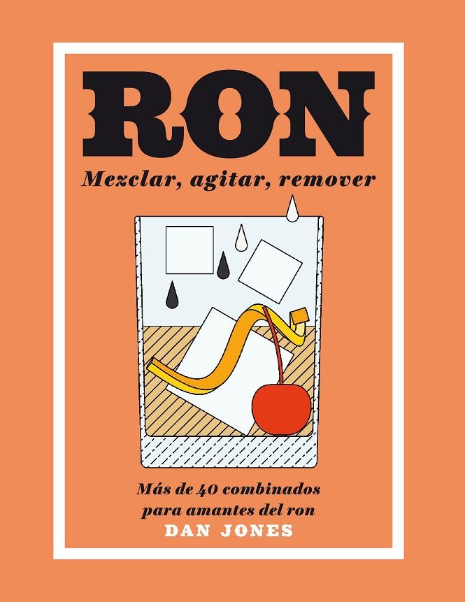 RON: MEZCLAR, AGITAR, REMOVER | 9788416407460 | JONES, DAN | Galatea Llibres | Llibreria online de Reus, Tarragona | Comprar llibres en català i castellà online