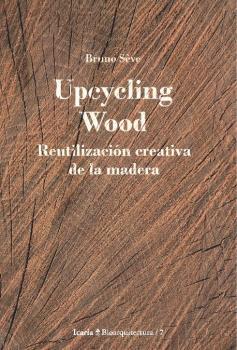 UPCYCLING WOOD | 9788498888676 | SÈVE, BRUNO | Galatea Llibres | Llibreria online de Reus, Tarragona | Comprar llibres en català i castellà online