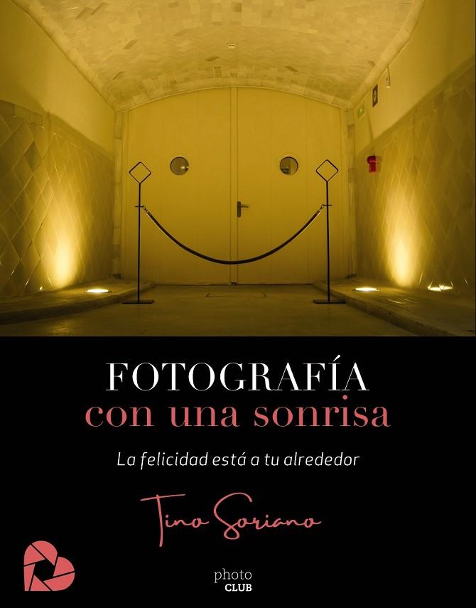 FOTOGRAFÍA CON UNA SONRISA | 9788441542655 | SORIANO, TINO | Galatea Llibres | Llibreria online de Reus, Tarragona | Comprar llibres en català i castellà online