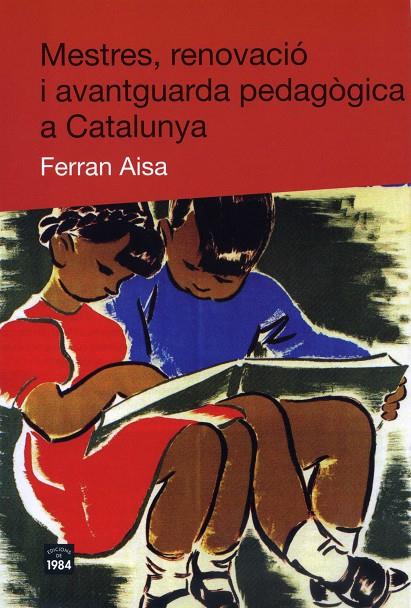 MESTRES, RENOVACIO I AVANTGUARDA PEDAGOGICA A CATALUNYA | 9788492440139 | AISA, FERRAN | Galatea Llibres | Llibreria online de Reus, Tarragona | Comprar llibres en català i castellà online