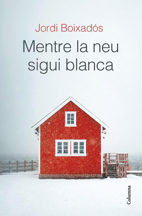 MENTRE LA NEU SIGUI BLANCA | 9788466429481 | BOIXADÓS BISBAL, JORDI | Galatea Llibres | Llibreria online de Reus, Tarragona | Comprar llibres en català i castellà online