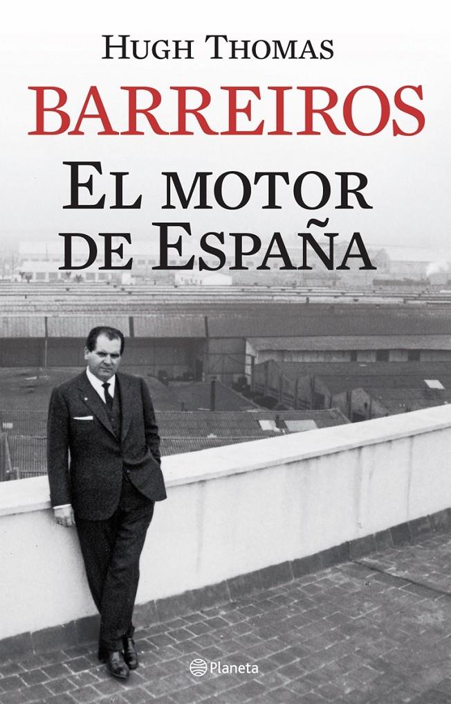BARREIROS: EL MOTOR DE ESPAÑA | 9788408068341 | THOMAS, HUGH | Galatea Llibres | Llibreria online de Reus, Tarragona | Comprar llibres en català i castellà online