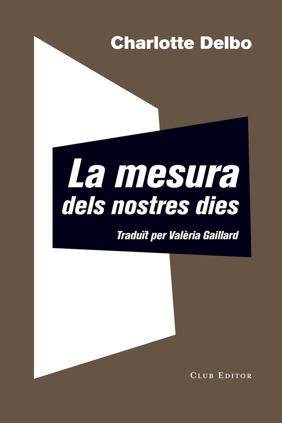 LA MESURA DELS NOSTRES DIES | 9788473292344 | DELBO, CHARLOTTE | Galatea Llibres | Llibreria online de Reus, Tarragona | Comprar llibres en català i castellà online