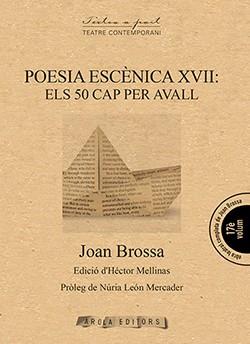 POESIA ESCENICA XVII: ELS 50 PER AVALL | 9788494927089 | BROSSA, JOAN | Galatea Llibres | Llibreria online de Reus, Tarragona | Comprar llibres en català i castellà online