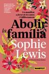 ABOLIR LA FAMILIA | 9788419719683 | LEWIS, SOPHIE | Galatea Llibres | Llibreria online de Reus, Tarragona | Comprar llibres en català i castellà online