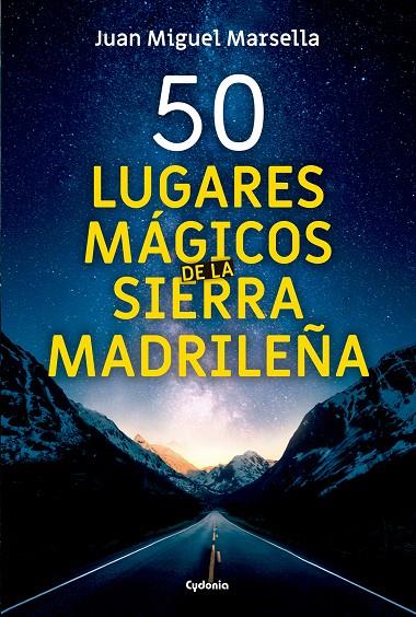 50 LUGARES MáGICOS DE LA SIERRA MADRILEñA | 9788494832123 | MARSELLA CRISóSTOMO, JUAN MIGUEL | Galatea Llibres | Llibreria online de Reus, Tarragona | Comprar llibres en català i castellà online