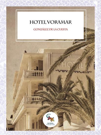 HOTEL VORAMAR | 9788416900886 | GONZÁLEZ DE LA CUESTA, JOSE MANUEL | Galatea Llibres | Llibreria online de Reus, Tarragona | Comprar llibres en català i castellà online